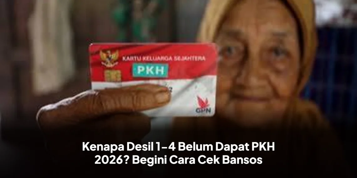 Kenapa Desil 1-4 Belum Dapat PKH 2026? Begini Cara Cek Bansos