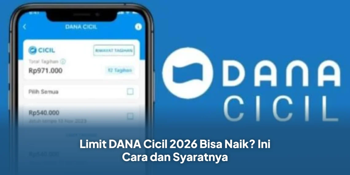 Limit DANA Cicil 2026 Bisa Naik? Ini Cara dan Syaratnya