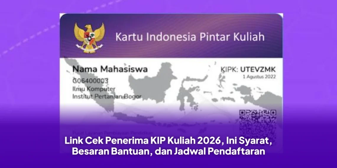 Link Cek Penerima KIP Kuliah 2026, Ini Syarat, Besaran Bantuan, dan Jadwal Pendaftaran