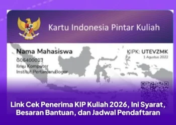 Link Cek Penerima KIP Kuliah 2026, Ini Syarat, Besaran Bantuan, dan Jadwal Pendaftaran