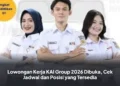 Lowongan Kerja KAI Group 2026 Dibuka, Cek Jadwal dan Posisi yang Tersedia