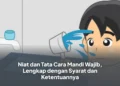 Niat dan Tata Cara Mandi Wajib, Lengkap dengan Syarat dan Ketentuannya