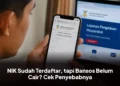 NIK Sudah Terdaftar, tapi Bansos Belum Cair? Cek Penyebabnya
