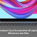 Panduan Cara Screenshot di Laptop Windows dan Mac