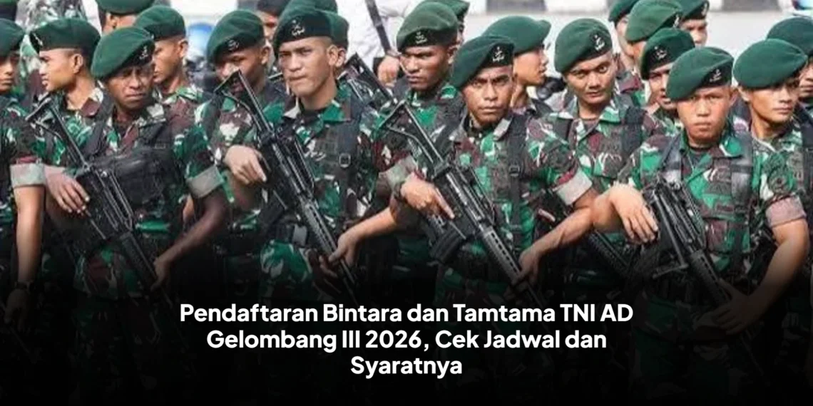 Pendaftaran Bintara dan Tamtama TNI AD Gelombang III 2026, Cek Jadwal dan Syaratnya