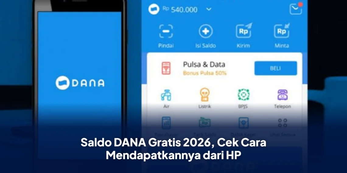 Saldo DANA Gratis 2026, Cek Cara Mendapatkannya dari HP
