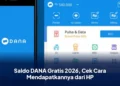 Saldo DANA Gratis 2026, Cek Cara Mendapatkannya dari HP