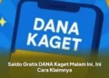 Saldo Gratis DANA Kaget Malam Ini, Ini Cara Klaimnya