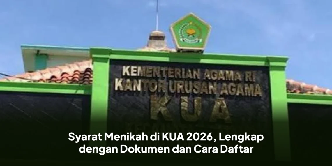 Syarat Menikah di KUA 2026, Lengkap dengan Dokumen dan Cara Daftar