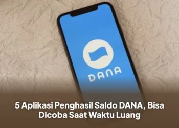 5 Aplikasi Penghasil Saldo DANA, Bisa Dicoba Saat Waktu Luang
