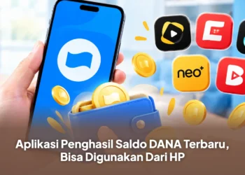 Aplikasi Penghasil Saldo DANA Terbaru, Bisa Digunakan Dari HP