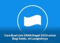Cara Buat Link DANA Kaget 2026 untuk Bagi Saldo, Ini Langkahnya