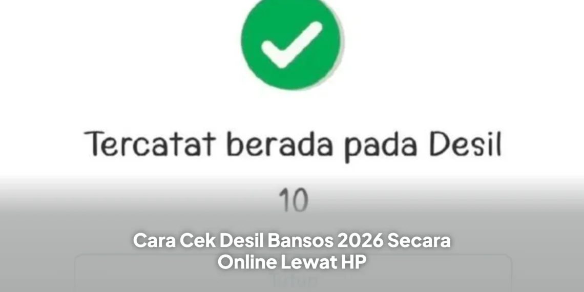 Cara Cek Desil Bansos 2026 Secara Online Lewat HP
