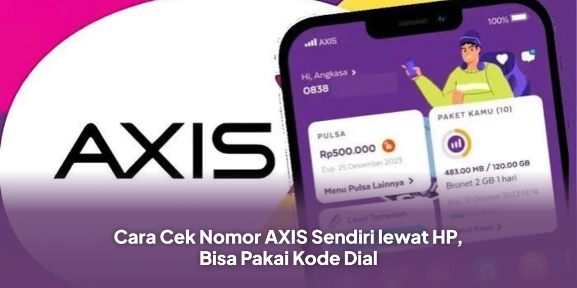 Cara Cek Nomor AXIS Sendiri lewat HP, Bisa Pakai Kode Dial