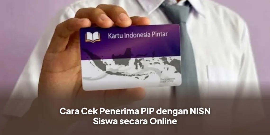 Cara Cek Penerima PIP dengan NISN Siswa secara Online