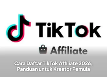 Cara Daftar TikTok Affiliate 2026, Panduan untuk Kreator Pemula