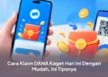 Cara Klaim DANA Kaget Hari Ini Dengan Mudah, Ini Tipsnya