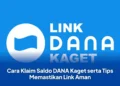 Cara Klaim Saldo DANA Kaget serta Tips Memastikan Link Aman