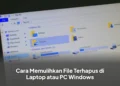 Cara Memulihkan File Terhapus di Laptop atau PC Windows