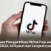 Cara Mengaktifkan TikTok PayLater 2026, Ini Syarat dan Langkahnya
