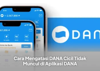 Cara Mengatasi DANA Cicil Tidak Muncul di Aplikasi DANA