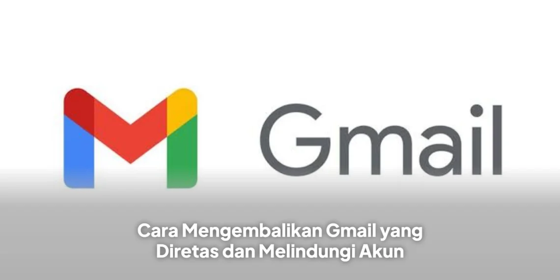 Cara Mengembalikan Gmail yang Diretas dan Melindungi Akun