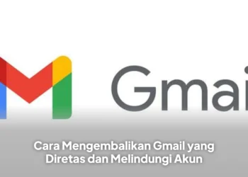 Cara Mengembalikan Gmail yang Diretas dan Melindungi Akun