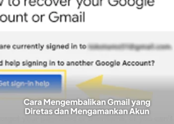 Cara Mengembalikan Gmail yang Diretas dan Mengamankan Akun