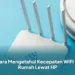 Cara Mengetahui Kecepatan WiFi di Rumah Lewat HP