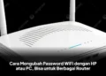 Cara Mengubah Password WiFi dengan HP atau PC, Bisa untuk Berbagai Router