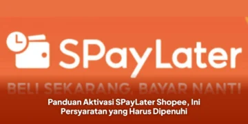 Panduan Aktivasi SPayLater Shopee, Ini Persyaratan yang Harus Dipenuhi